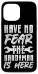 iPhone 13 Pro Max Handyman Vintage Have No Fear The Handyman Is Here Case