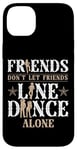 iPhone 14 Plus Line Dancing Dance Teacher Friends Don't Let Friends Line Case