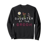 Daughter Of The Groom Sweatshirt