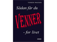 Sådan Får Du Venner For Livet | Torben Madsen | Språk: Dansk