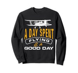 a day spent flying is a good day Design for a r c plane fan Sweatshirt