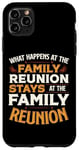 iPhone 11 Pro Max What Happens At The Family Reunion Stays At Family Reunion Case