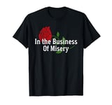 In The Business Of Misery Apparel T-Shirt