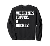 Cool Hockey Vibes Weekends Coffee and Hockey Sweatshirt