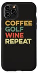 Coque pour iPhone 11 Pro Café Golf Wine Repeat Funny Golfeur Golf Tee Hole In One