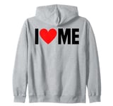 I Love Me - I Red Heart Me - Funny I Love Me Myself And I Zip Hoodie