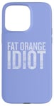 Coque pour iPhone 15 Pro Max Fat Orange Idiot Motif de protestation vieilli