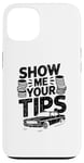 iPhone 13 Show Me Your Tips Cab Taxis Drivers Case