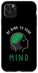 Coque pour iPhone 11 Pro Max Be Kind To Your Growing Mind Health Mental Awareness Kids