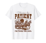 Please Be Patient With Me I'm From The 1900s T-Shirt