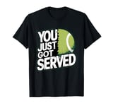 You Just Got Served Tennis Funny Tennis Player T-Shirt