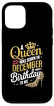 iPhone 12/12 Pro A Queen Was Born In December Happy Birthday To Me Case