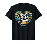 Garbage Trucks Are My Valentine Valentines Day for Toddler T-Shirt