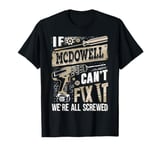 If McDOWELL Can't Fix It We're All Screwed Humor Family Name T-Shirt