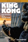 King Kong  The History of a Movie Icon from Fay Wray to Peter Jackson