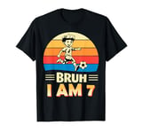 Bruh I Am 7 Soccer Boy 7th Bday Party 7 Years Old T-Shirt