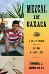 Mezcal in Oaxaca  A Craft Spirit for the Global Marketplace