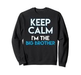 Keep Calm I'm The Big Brother Big Bro Siblings Brother Sweatshirt