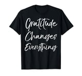 Christian Thanksgiving Quote Gratitude Changes Everything T-Shirt