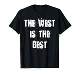 The West is the Best T-Shirt