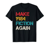 Make 1984 Fiction Again Libertarian Big Brother T-Shirt