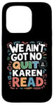 iPhone 15 Pro Free Karen Read We Ain't Got No Quit FKR Free Karen Read Case