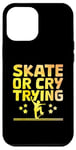 Coque pour iPhone 12 Pro Max Skate Or Cry Trying Skateboarder Skateboard