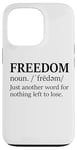 iPhone 13 Pro Freedoms Just Another Word for Nothing Left to Lose Freedom Case