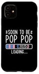 Coque pour iPhone 11 Soon to Be Pop Pop 2025 Loading Annonce de grossesse 2025