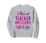 This Teacher Loves Her Kids Cute School Teacher Valentine's Sweatshirt