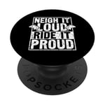 Neigh It Loud Ride It Proud - Hobby Horse Horsing PopSockets PopGrip Adhésif