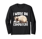 I Work On Computers Siamese Cat Meezer Long Sleeve T-Shirt