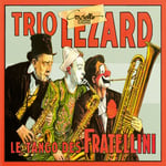 Trio Lezard, Alfredo Barbirolli, Henry Barraud  Les Tango De Fratellini  CD