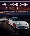Johnny Tipler - Porsche 911 GT3 Road and Track, 1999–2023 Bok