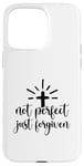 iPhone 15 Pro Max Not Perfect Just Forgiven Christian Religous Quote Art Case