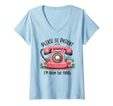 Womens Please be patient with me I'm from the 1900s Women Girl V-Neck T-Shirt