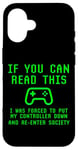 iPhone 16 Put Controller Down Re-Enter Society Video Gamer Gaming Joke Case