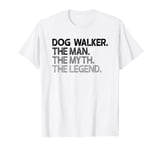 Mens Dog Walker The Man Myth Legend Gift T-Shirt