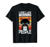 I Don't Like Morning People. Cat With Coffee. T-Shirt