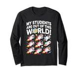 My Students Are Out Of This World Funny Science Teacher Long Sleeve T-Shirt