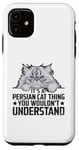 iPhone 11 It's A Persian Cat Thing You Wouldn't Understand Case