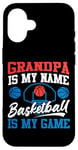 iPhone 16 Basketball Bball Grandpa Grandpa Is My Name Basketball Is My Case