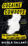 Nicola Tallant - Cocaine Cowboys The Deadly Rise of Ireland's Drug Lords Bok