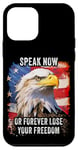 Coque pour iPhone 12 mini Speak Now or Forever Lose Your Freedom: USA Eagle Graphic