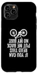 iPhone 11 Pro If You Can Read This Put Me Back On My Bike Case