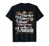 Crime Solving Hobby Detective Murder Mystery Dinner T-Shirt