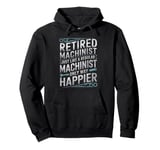 Retired Machinist Happier CNC Operator Engineer Pullover Hoodie