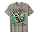 Today Is Slap An Idiot Day I'm Gonna Be Busy T-Shirt