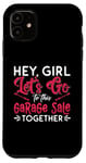 iPhone 11 Hey Girl Let's Go To This Thrift Shop Yard Sale Garage Sales Case