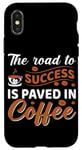 iPhone X/XS The Road To Success Is Paved In Coffee Case